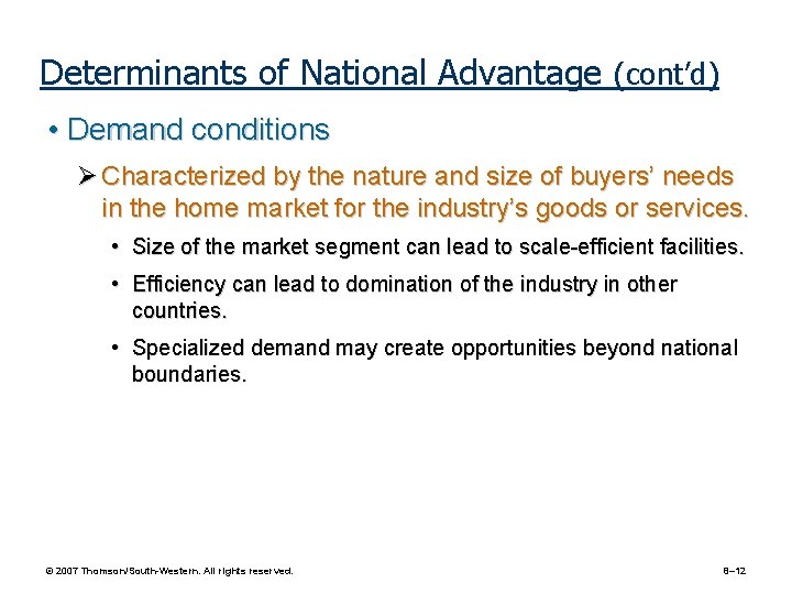 Determinants of National Advantage (cont’d) • Demand conditions Characterized by the nature and size