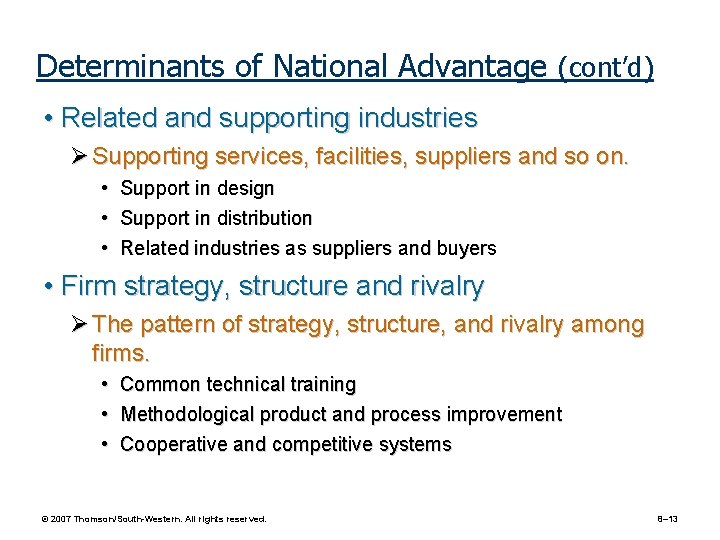 Determinants of National Advantage (cont’d) • Related and supporting industries Supporting services, facilities, suppliers