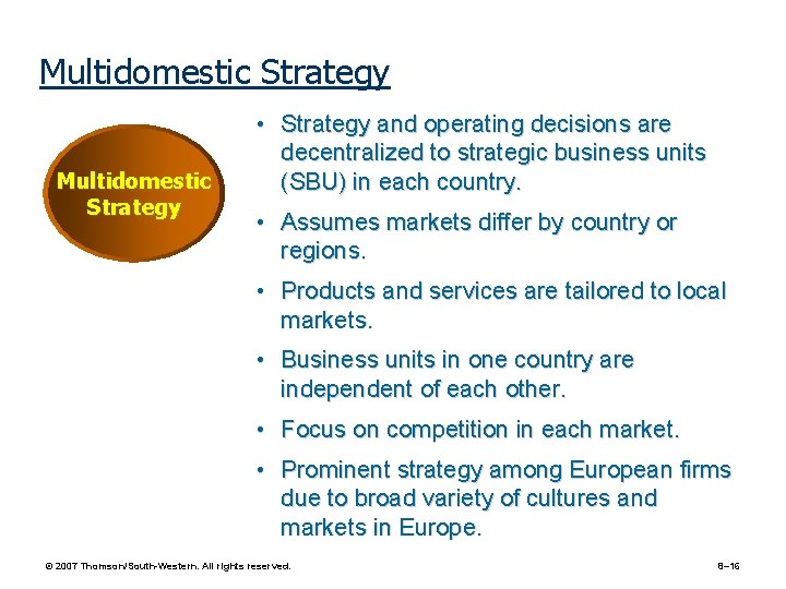 Multidomestic Strategy • Strategy and operating decisions are decentralized to strategic business units (SBU)
