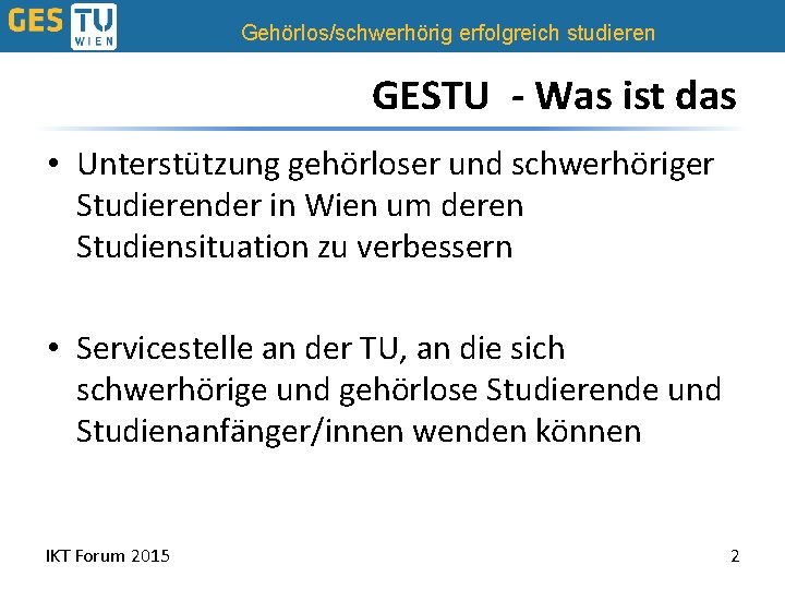 Gehörlos/schwerhörig erfolgreich studieren GESTU - Was ist das • Unterstützung gehörloser und schwerhöriger Studierender