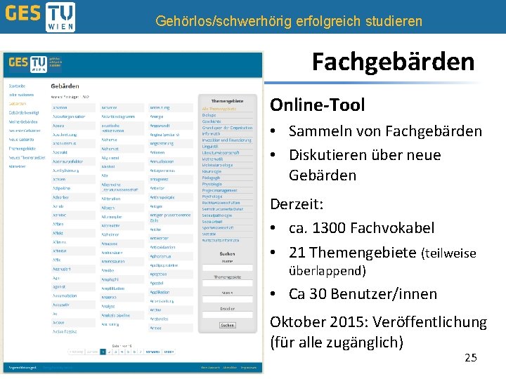 Gehörlos/schwerhörig erfolgreich studieren Fachgebärden Online-Tool • Sammeln von Fachgebärden • Diskutieren über neue Gebärden