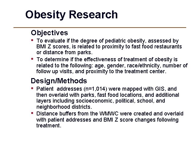 Obesity Research Objectives • To evaluate if the degree of pediatric obesity, assessed by