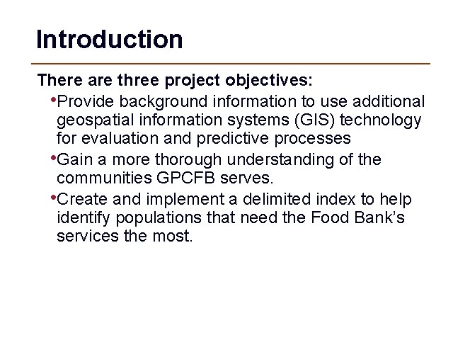 Introduction There are three project objectives: • Provide background information to use additional geospatial