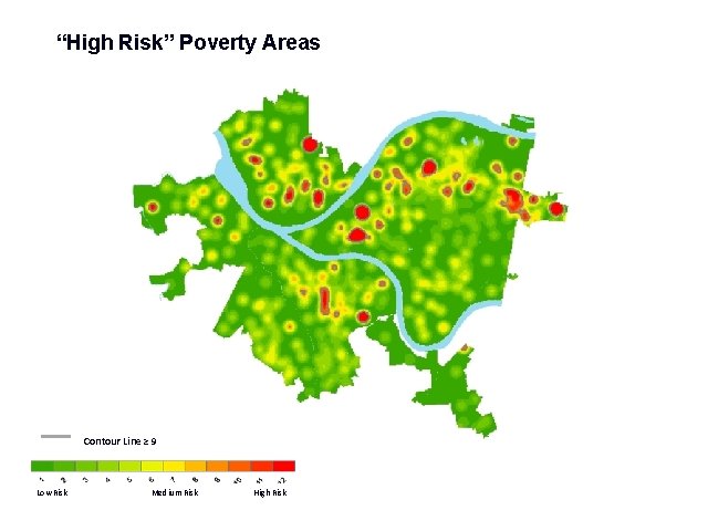 “High Risk” Poverty Areas Contour Line ≥ 9 Low Risk Medium Risk High Risk