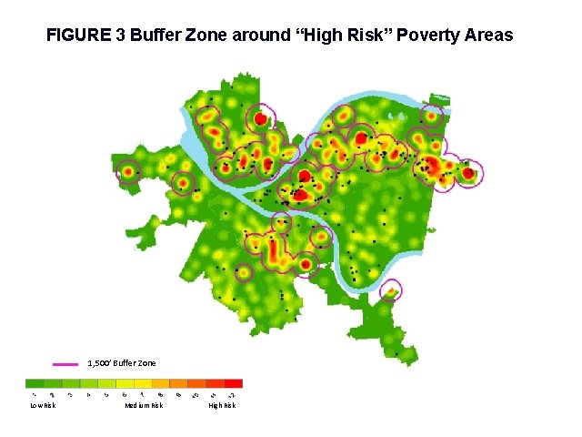 FIGURE 3 Buffer Zone around “High Risk” Poverty Areas 1, 500’ Buffer Zone Low