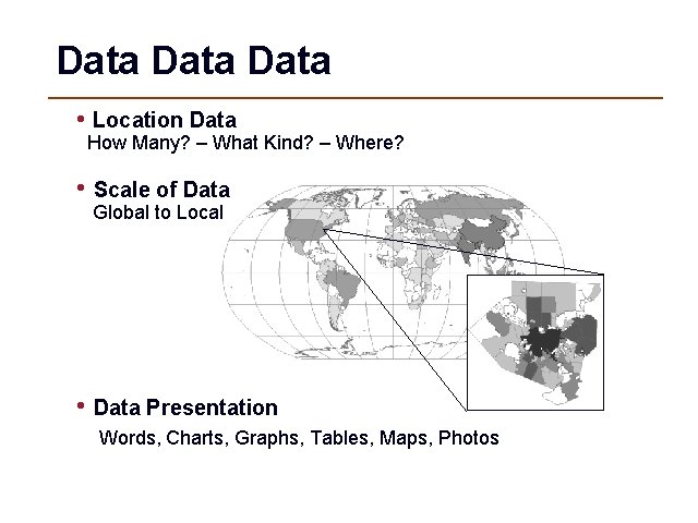 Data • Location Data How Many? – What Kind? – Where? • Scale of