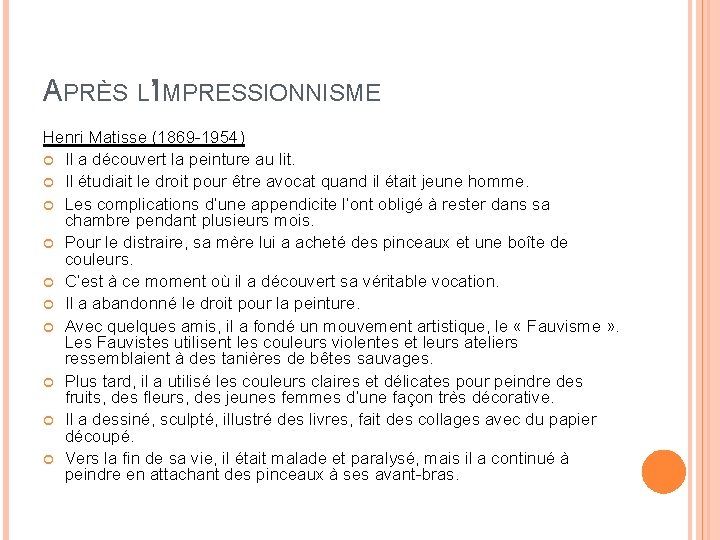 APRÈS L’IMPRESSIONNISME Henri Matisse (1869 -1954) Il a découvert la peinture au lit. Il