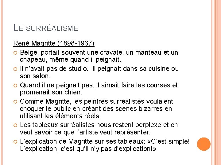LE SURRÉALISME René Magritte (1898 -1967) Belge, portait souvent une cravate, un manteau et