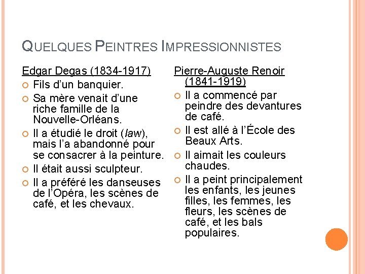 QUELQUES PEINTRES IMPRESSIONNISTES Edgar Degas (1834 -1917) Pierre-Auguste Renoir (1841 -1919) Fils d’un banquier.