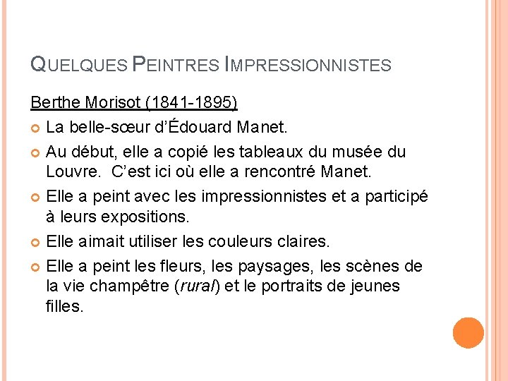 QUELQUES PEINTRES IMPRESSIONNISTES Berthe Morisot (1841 -1895) La belle-sœur d’Édouard Manet. Au début, elle