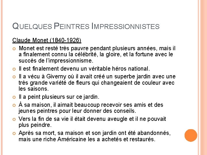 QUELQUES PEINTRES IMPRESSIONNISTES Claude Monet (1840 -1926) Monet est resté très pauvre pendant plusieurs