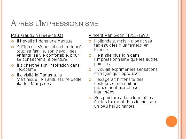 APRÈS L’IMPRESSIONNISME Paul Gauguin (1848 -1903) Il travaillait dans une banque. À l’âge de