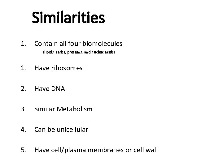 Similarities 1. Contain all four biomolecules (lipids, carbs, proteins, and nucleic acids) 1. Have