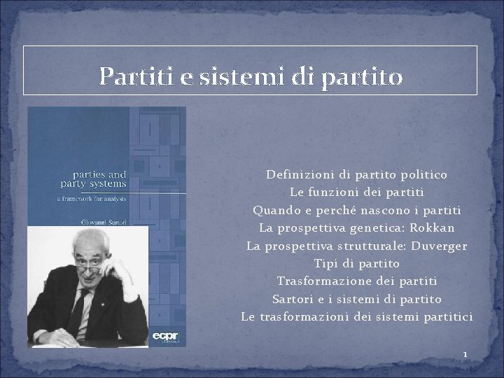 Partiti e sistemi di partito Definizioni di partito politico Le funzioni dei partiti Quando