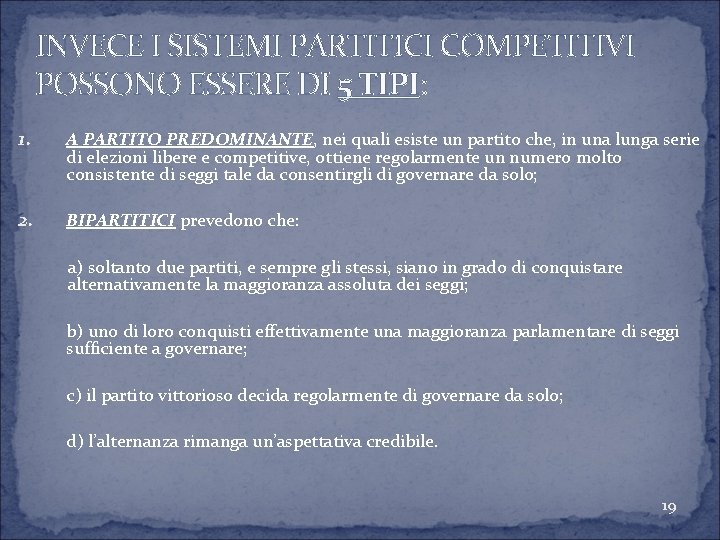 INVECE I SISTEMI PARTITICI COMPETITIVI POSSONO ESSERE DI 5 TIPI: 1. A PARTITO PREDOMINANTE,