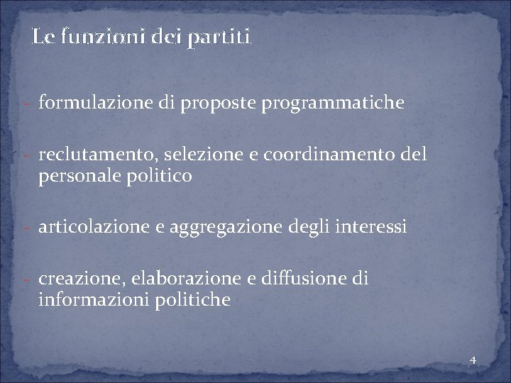 Le funzioni dei partiti - formulazione di proposte programmatiche - reclutamento, selezione e coordinamento