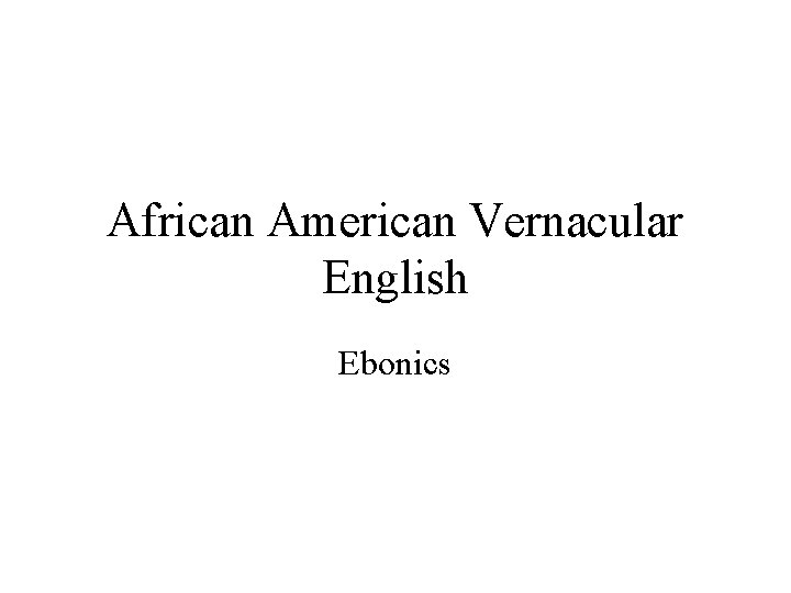 African American Vernacular English Ebonics 