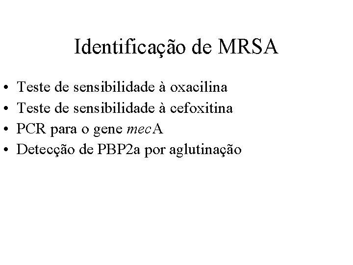 Identificação de MRSA • • Teste de sensibilidade à oxacilina Teste de sensibilidade à