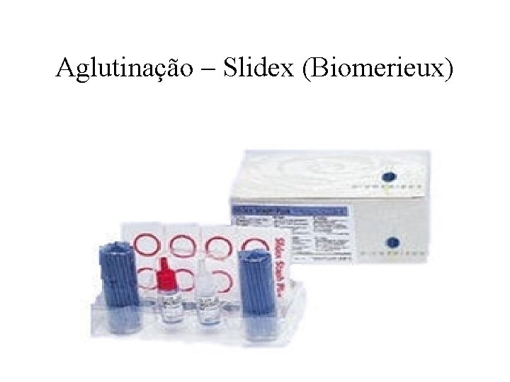 Aglutinação – Slidex (Biomerieux) 