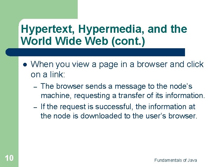 Hypertext, Hypermedia, and the World Wide Web (cont. ) l When you view a