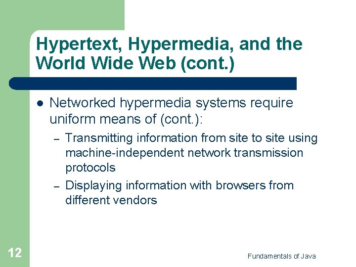 Hypertext, Hypermedia, and the World Wide Web (cont. ) l Networked hypermedia systems require