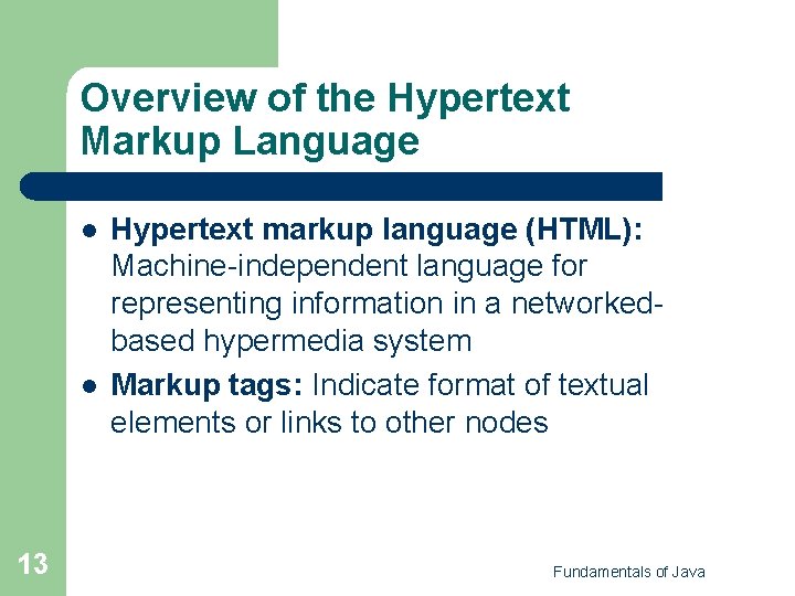 Overview of the Hypertext Markup Language l l 13 Hypertext markup language (HTML): Machine-independent