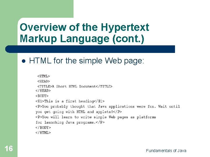 Overview of the Hypertext Markup Language (cont. ) l 16 HTML for the simple