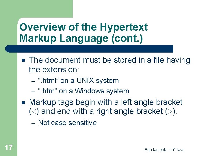 Overview of the Hypertext Markup Language (cont. ) l The document must be stored