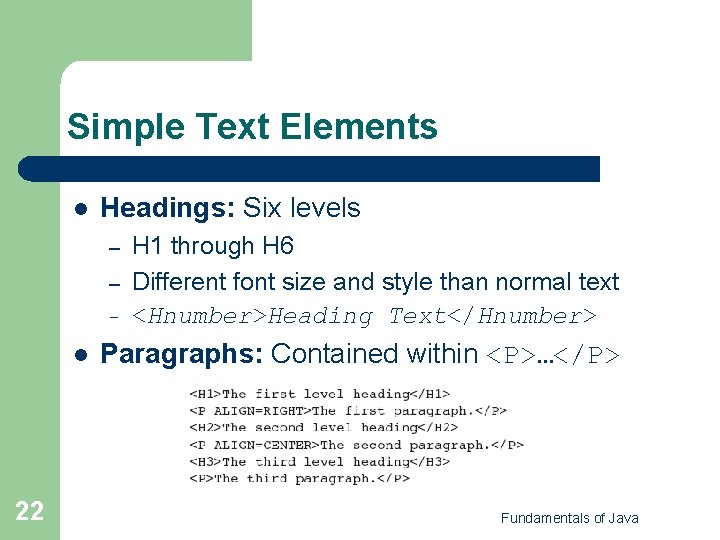 Simple Text Elements l Headings: Six levels – – – l 22 H 1