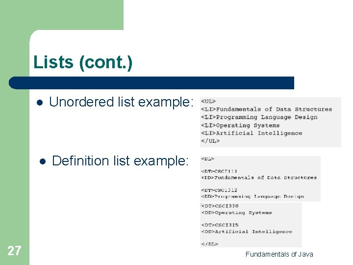 Lists (cont. ) 27 l Unordered list example: l Definition list example: Fundamentals of