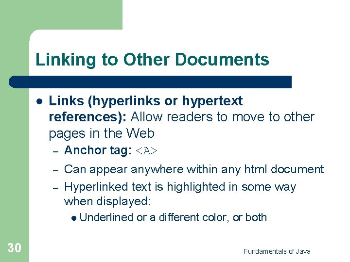 Linking to Other Documents l Links (hyperlinks or hypertext references): Allow readers to move