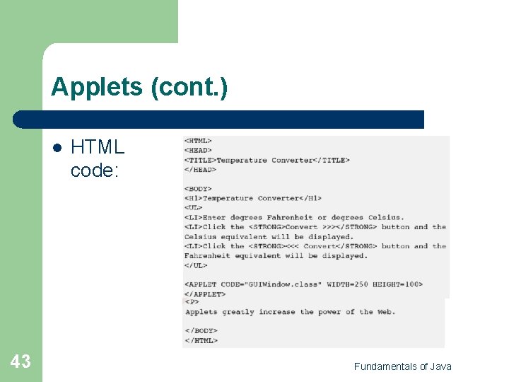 Applets (cont. ) l 43 HTML code: Fundamentals of Java 