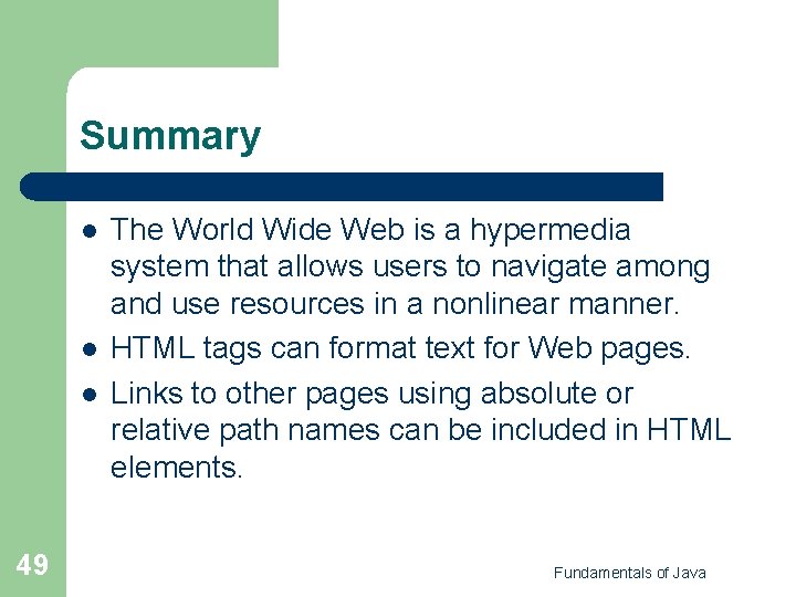 Summary l l l 49 The World Wide Web is a hypermedia system that