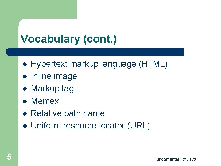 Vocabulary (cont. ) l l l 5 Hypertext markup language (HTML) Inline image Markup