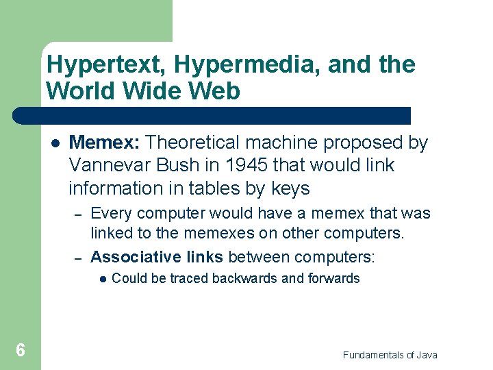 Hypertext, Hypermedia, and the World Wide Web l Memex: Theoretical machine proposed by Vannevar