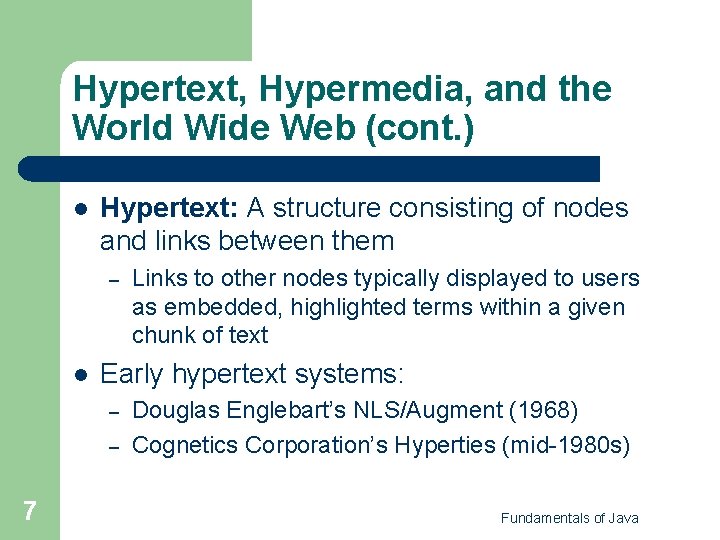 Hypertext, Hypermedia, and the World Wide Web (cont. ) l Hypertext: A structure consisting