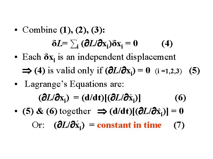  • Combine (1), (2), (3): δL= ∑i ( L/ xi)δxi = 0 (4)