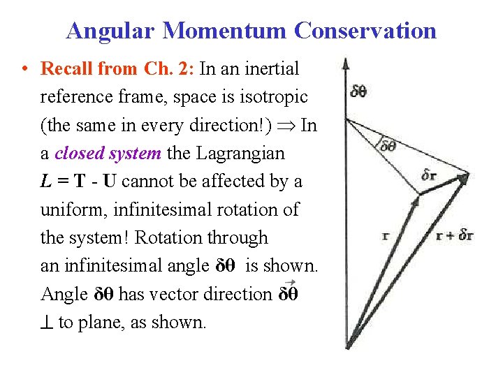 Angular Momentum Conservation • Recall from Ch. 2: In an inertial reference frame, space