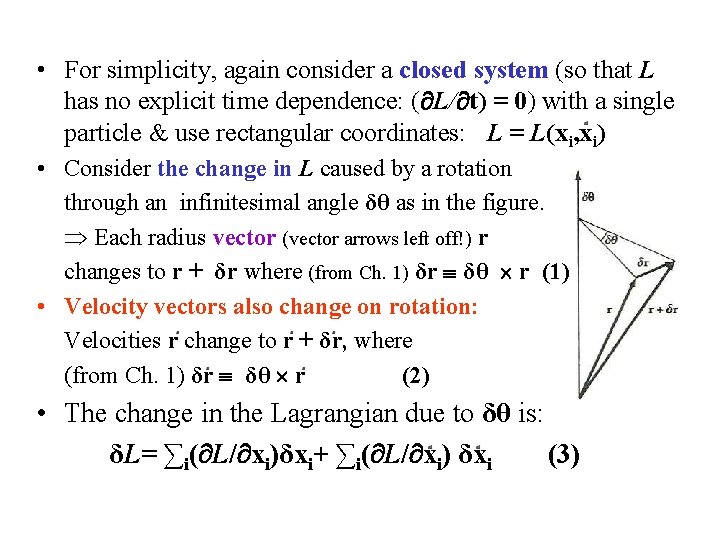  • For simplicity, again consider a closed system (so that L has no