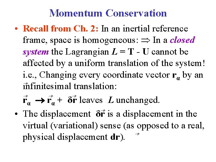 Momentum Conservation • Recall from Ch. 2: In an inertial reference frame, space is