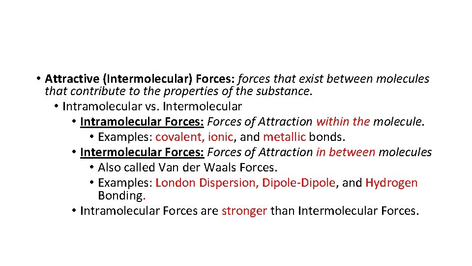  • Attractive (Intermolecular) Forces: forces that exist between molecules that contribute to the