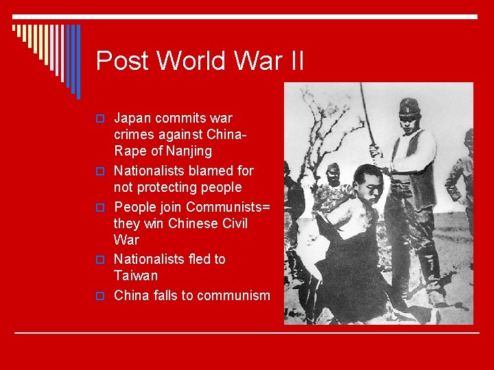 Post World War II o Japan commits war o o crimes against China. Rape