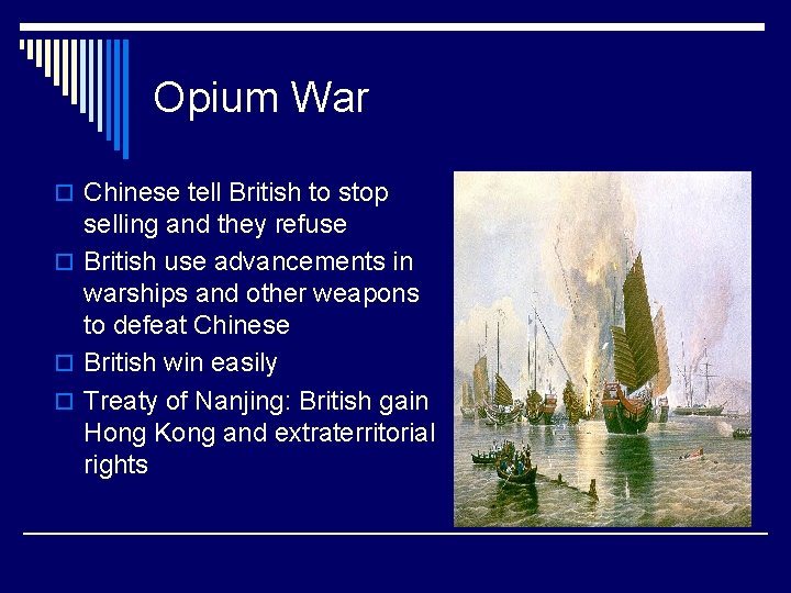 Opium War o Chinese tell British to stop selling and they refuse o British