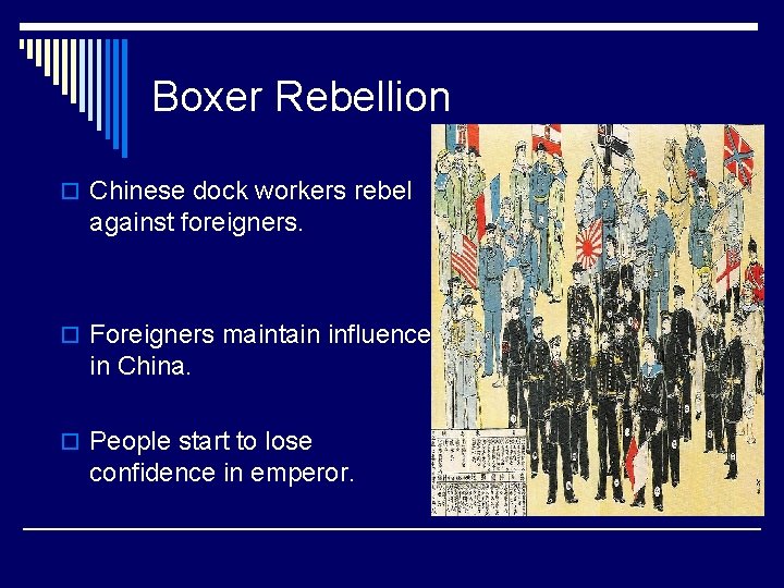 Boxer Rebellion o Chinese dock workers rebel against foreigners. o Foreigners maintain influence in