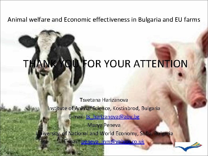 Animal welfare and Economic effectiveness in Bulgaria and EU farms THANK YOU FOR YOUR