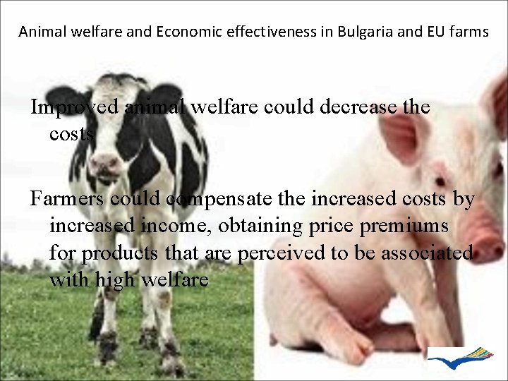 Animal welfare and Economic effectiveness in Bulgaria and EU farms Improved animal welfare could