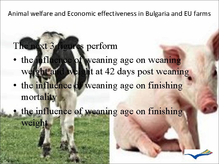 Animal welfare and Economic effectiveness in Bulgaria and EU farms The next 3 figures