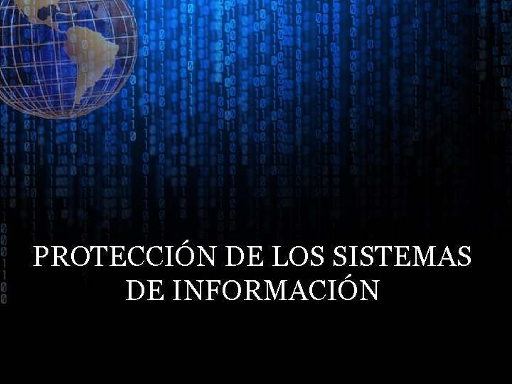 PROTECCIÓN DE LOS SISTEMAS DE INFORMACIÓN 