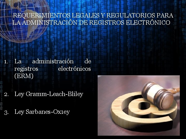 REQUERIMIENTOS LEGALES Y REGULATORIOS PARA LA ADMINISTRACIÓN DE REGISTROS ELECTRÓNICOS 1. La administración de