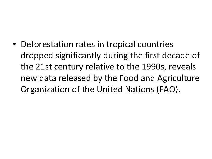  • Deforestation rates in tropical countries dropped significantly during the first decade of